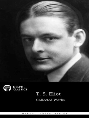 cover image of Delphi Collected Works of T. S. Eliot Illustrated
